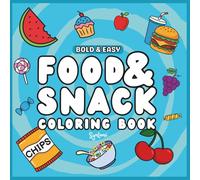 Food and Snacks Coloring Book: Fun, Bold & Easy Designs for Stress Relief & Relaxation