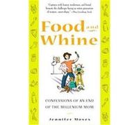 Food and Whine Jennifer Moses (Auteur)