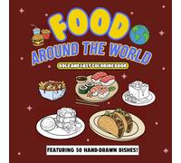 Food Around the World Coloring Book: A Bold & Easy Coloring Book Featuring 50 Global Dishes