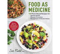 Food as Medicine 150 PlantBased Recipes for Optimal Health Disease Prevention and Management of Chronic Illness by Sue Radd Sue Radd (Auteur)