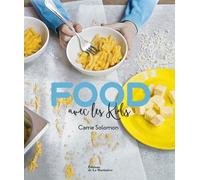 Food avec les kids - Carrie Solomon - La Martiniere Eds De - broché - Document jeunesse dès 6 ans