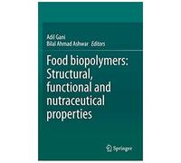 Food Biopolymers: Structural, Functional And Nutraceutical Properties