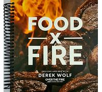 Food by Fire: Grilling and BBQ with Derek Wolf of Over the Fire Cooking