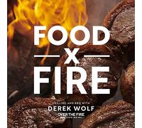 Food by Fire: Grilling and BBQ with Derek Wolf of Over the Fire Cooking