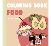Food Coloring Book: Simple Food Drawings with Bold Lines, Suitable for All Skill Levels