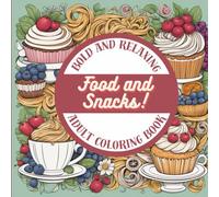 FOOD COLORING BOOK: Stress Relieving Foodies Coloring Book For all ages: Over 50 Intricate Designs Featuring Tasty Treats, Gourmet Dishes, and Fresh ... - A Creative Escape for Food Enthusiasts