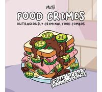 Food Crimes: Outrageously Criminal Food Combinations: A Funny Coloring Book with 40 Bold and Easy, Hand-Drawn Illustrations of Criminally Bad Food Combinations