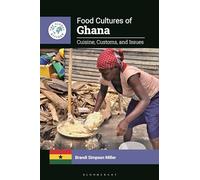 Food Cultures of Ghana: Cuisine, Customs, and Issues