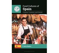 Food Cultures of Spain Cuisine, Customs, and Issues - F.Xavier Medina - Bloomsbury Academic - ebook (ePub) - Livre