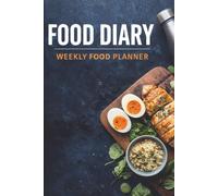 Food Diary, and weekly Planner: A Simple 4 Week Meal journal & Daily Food Tracker