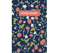 Food Diary Log: Daily Journal To Track Food Allergy, Symptoms And Sensitivity To Beat Food Intolerances And Digestive Disorders