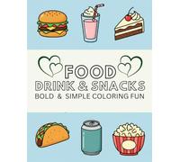 Food, Drink, and Snacks: Bold and Simple Coloring Fun for Kids and Adults Featuring 50 easy-to-color Designs