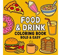 Food & Drink Coloring Book: Bold & Easy Coloring Pages for Kids, Adults, and Seniors | Simple, Relaxing, and Fun Designs for Stress Relief