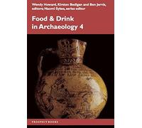 Food & Drink in Archaeology 4: University of Exeter Postgraduate Conference 2010