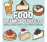 Food Drink & Sweets: A Super Fun Coloring Book for Kids and Teens, Easy to Color, Super Cute Coloring Designs For All Ages and Skill Levels (Bold & Easy Coloring)