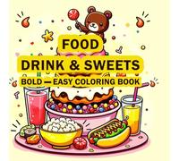 Food Drink & Sweets Coloring Book: Charming kawaii diverse food, drink, and sweets topic coloring pages for girls, boys, teens, kids, and dessert lovers.