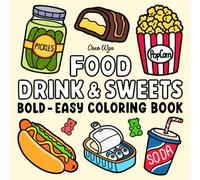 Food Drink & Sweets: Coloring Book for Adults and Kids, Bold and Easy, Simple and Big Designs for Relaxation Featuring a Variety of Foods, Drinks, Desserts and Fruits