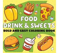 Food Drink & Sweets: Coloring Book for Adults and Kids, simple and Cute bold and Easy Design for Relaxation and Stress Relief