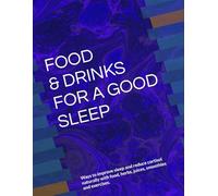 FOOD & DRINKS FOR A GOOD SLEEP: Ways to improve sleep and reduce cortisol naturally with food, herbs, juices, smoothies and exercises.