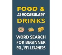 Food & Drinks Word Search for ESL Beginners: 55 Fun A1 Vocabulary Puzzles to Learn English | EFL Activity Book for Teens & Adults | 6x9 in, 110 Pages