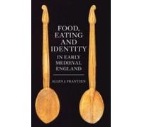 Food, Eating And Identity In Early Medieval England