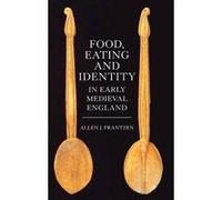 Food, Eating and Identity in Early Medieval England - [Version Originale] Allen J Frantzen (Auteur)