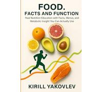 Food. Facts and Function: Real Nutrition Education with Facts, Menus, and Metabolic Insight You Can Actually Use