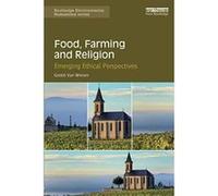 Food, Farming and Religion: Emerging Ethical Perspectives (Routledge Environmental Humanities) - [Version Originale] Inconnu (Auteur)