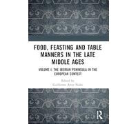 Food, Feasting and Table Manners in the Late Middle Ages: The Iberian Peninsula in the European Context (I)