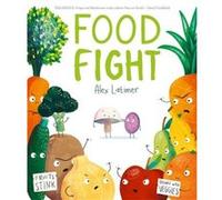 Food Fight by Alex Latimer Alex Latimer (Auteur)