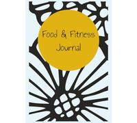 Food & Fitness Journal: Daily Diet and Activity Tracker to Promote a Healthy Lifestyle