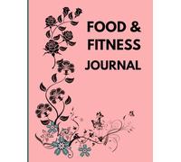 Food & Fitness Journal - Nutrition & Workout Planner. Diet & Gym Exercise Book with Calendar & Training Trackers.