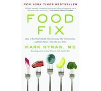 Food Fix: How to Save Our Health, Our Economy, Our Communities, and Our Planet--One Bite at a Time
