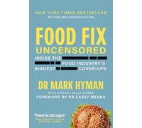 Food Fix Uncensored: How to Reclaim Our Health from a Corrupt Food System, One Bite at a Time