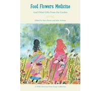 Food Flowers Medicine: And Other Gifts from the Garden