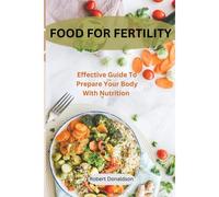 Food For Fertility: Effective Guide To Prepare Your Body With Nutrition