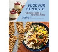 Food for Strength Protein-Rich Recipes to Power Your Training - Stephanie Carr - Countryman Press - ebook (ePub) - Livre