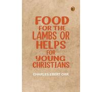 Food for the Lambs or Helps for Young Christians