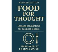 Food for Thought: Lessons at Lunchtime for Business Leaders