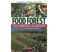 Food forest. Il giardino commestibile in clima mediterraneo