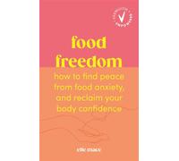 Food Freedom How to find peace from food anxiety, and reclaim your body confidence - Elle Mace - Ebury Digital - ebook (ePub) - Livre