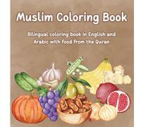 Food from the Qur’an: Muslim Coloring Book for Kids: Learn English and Arabic Alphabets with Fun Coloring Pages