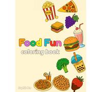 Food Fun Coloring Book: Bold, easy, and simple designs for kids and adults. Let your creativity be unveiled!
