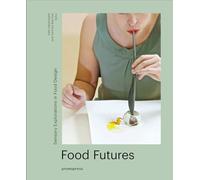 Food Futures - Sensory Explorations in Food Design