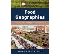 Food Geographies: Social, Political, and Ecological Connections