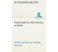 Food Guide For War Service At Home Prepared Under The Direction Of The United States Food Administration In Co-Operation With The United States Department Of Agriculture And The Bureau Of Education, W