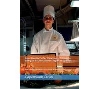 Food Handler’s Certification - Complete Bilingual Study Guide in English & Spanish: Guía Completa Bilingüe para el Certificado de Manipulador de Alimentos