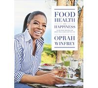 Food, Health and Happiness: 115 On Point Recipes for Great Meals and a Better Life