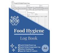 Food Hygiene Log Book: All in 1 Record Book for Professional Food Businesses, Includes Food Temperature Log, Kitchen Cleaning Checklists and Food & Drink Waste (121 Pages, 8.5x11, A4)