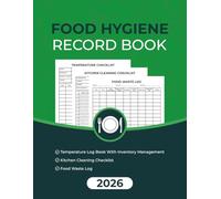 Food Hygiene Record Book 2026: Organize Daily Food Temperature Log Book With Inventory Count | Kitchen Cleaning & Schedule Checklist | Food Waste Record for Businesses
